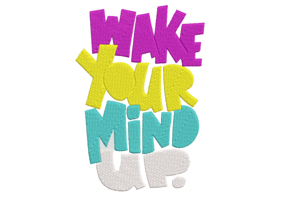 Wake Your Mind Up: A Vibrant Embroidery Design